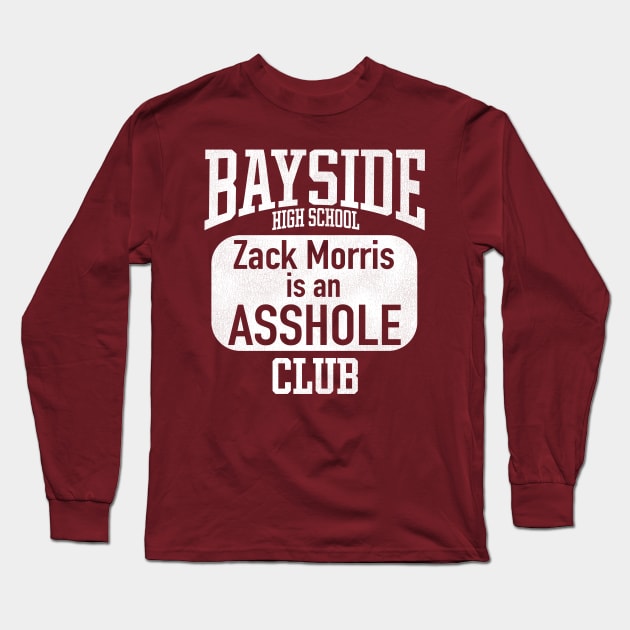 Bayside Zach is an Asshole Club Long Sleeve T-Shirt by darklordpug